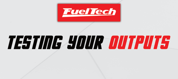 How To Test Outputs on Your FuelTech ECU